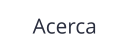 Acerca